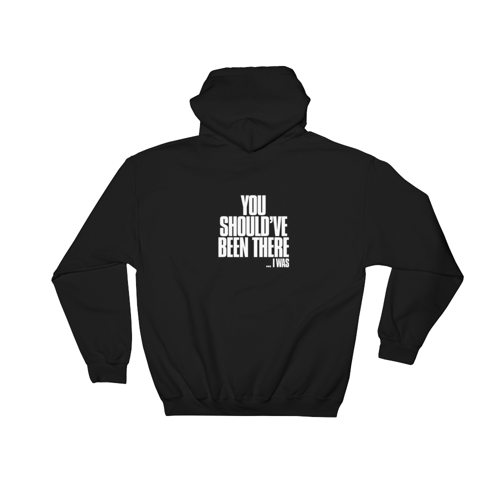 'You Should've Been There' Pullover Hoodie