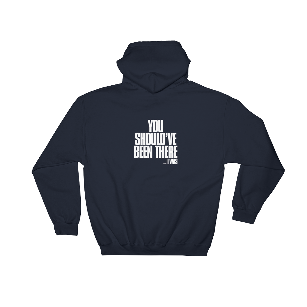 'You Should've Been There' Pullover Hoodie