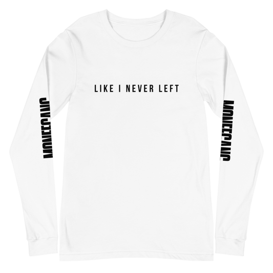 'Like I Never Left' T-Shirt [L/S]